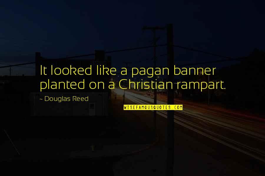 Antonescu's Quotes By Douglas Reed: It looked like a pagan banner planted on