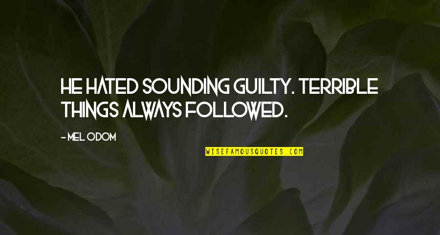 Antongiovanni Nfl Quotes By Mel Odom: He hated sounding guilty. Terrible things always followed.