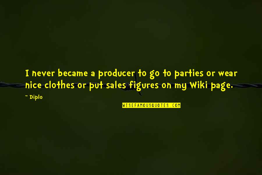 Antonick Barracuda Quotes By Diplo: I never became a producer to go to Antonick Barracuda Quotes By Diplo: I never became a producer to go to