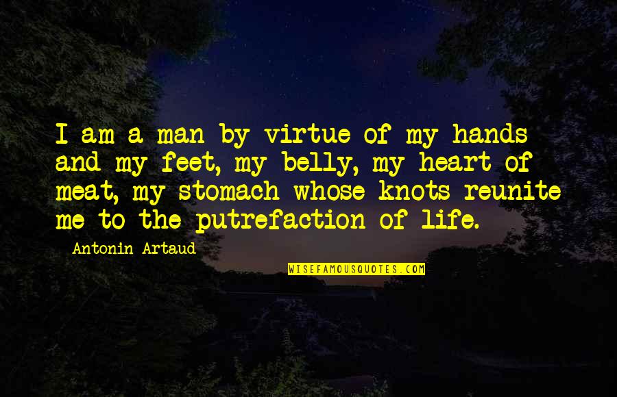 Antonin Artaud Quotes By Antonin Artaud: I am a man by virtue of my