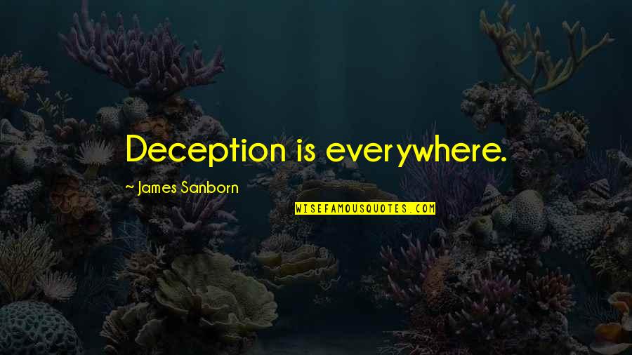 Antonin Careme Quotes By James Sanborn: Deception is everywhere.