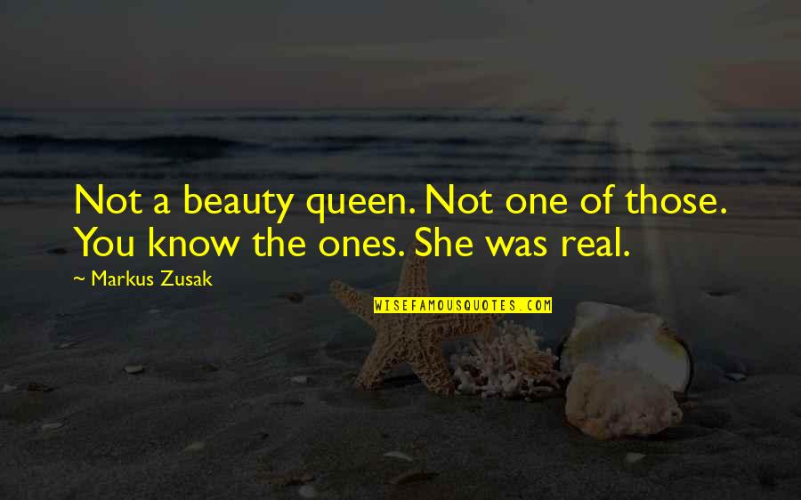 Antonin Careme Quotes By Markus Zusak: Not a beauty queen. Not one of those.