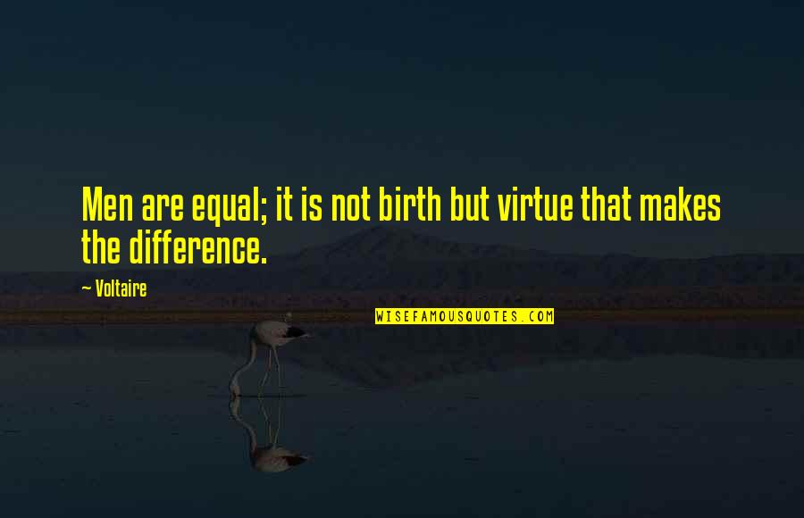 Antonina Zabinski Quotes By Voltaire: Men are equal; it is not birth but