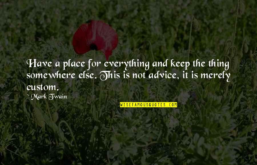 Antonini Trucking Quotes By Mark Twain: Have a place for everything and keep the