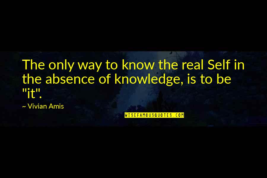 Antoninus Quotes By Vivian Amis: The only way to know the real Self