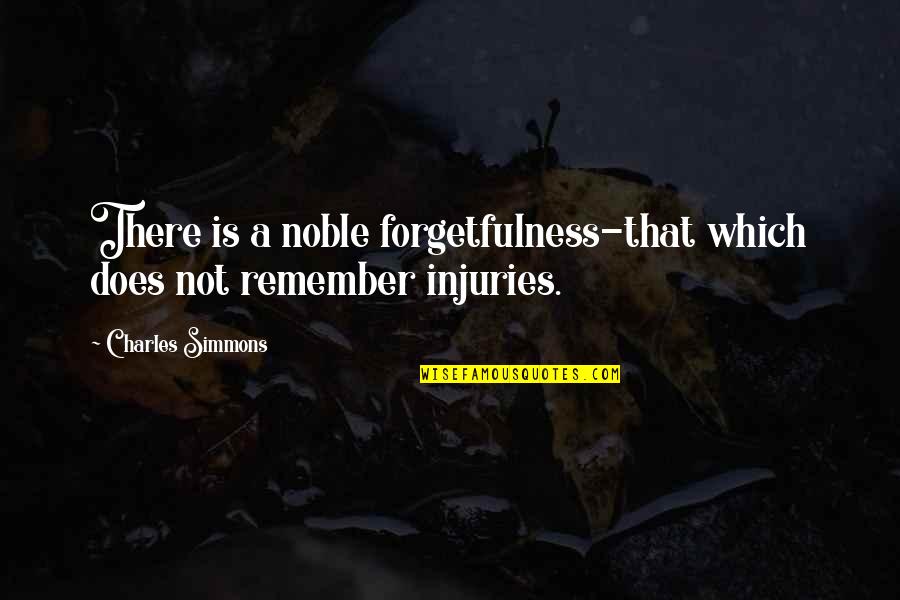 Antonio Bolivar Quotes By Charles Simmons: There is a noble forgetfulness-that which does not