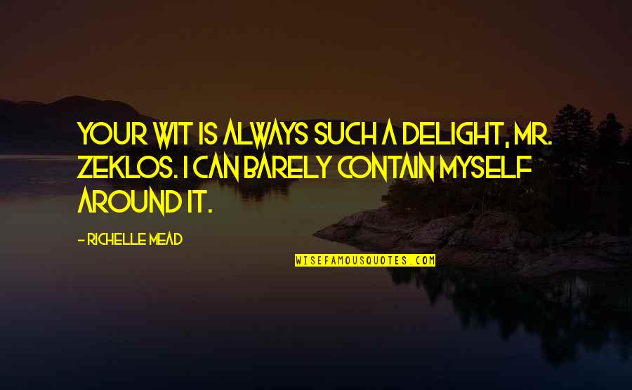Antonio Carluccio Quotes By Richelle Mead: Your wit is always such a delight, Mr. Antonio Carluccio Quotes By Richelle Mead: Your wit is always such a delight, Mr.