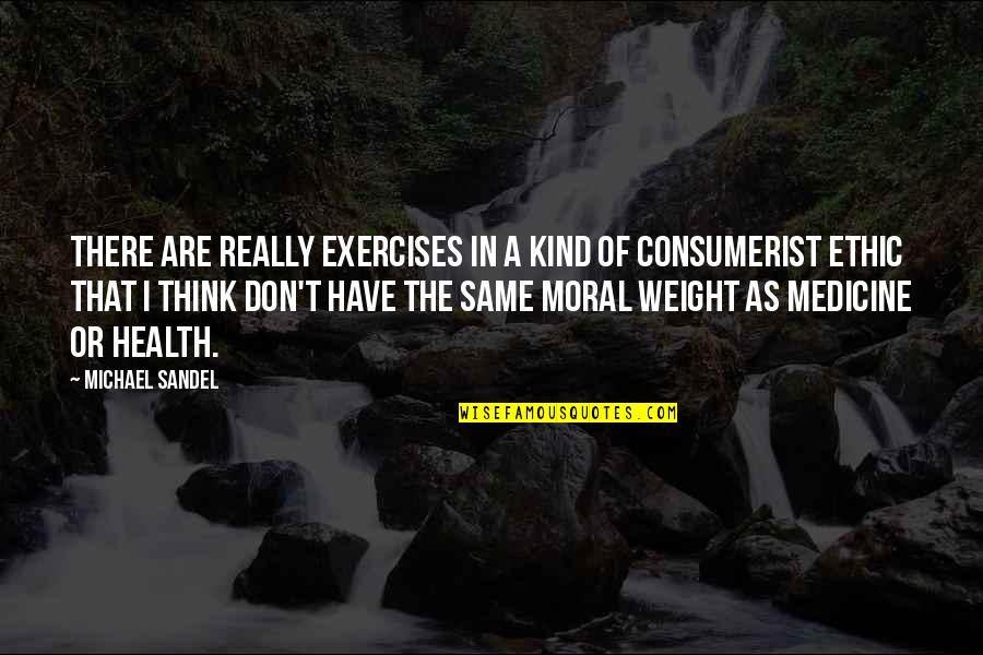 Antonio Conte Famous Quotes By Michael Sandel: There are really exercises in a kind of Antonio Conte Famous Quotes By Michael Sandel: There are really exercises in a kind of