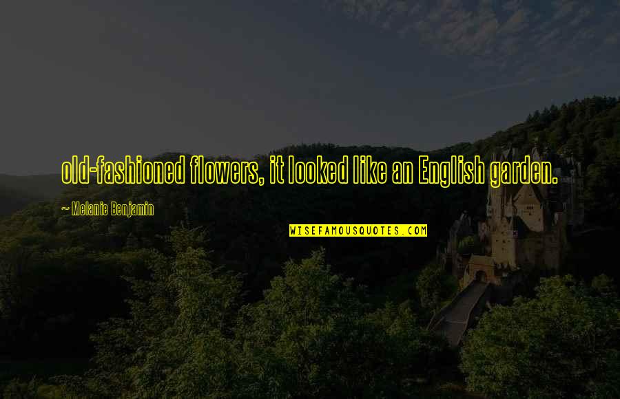 Antonio Conte Quotes By Melanie Benjamin: old-fashioned flowers, it looked like an English garden. Antonio Conte Quotes By Melanie Benjamin: old-fashioned flowers, it looked like an English garden.