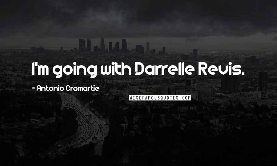 Antonio Cromartie quotes: I'm going with Darrelle Revis.