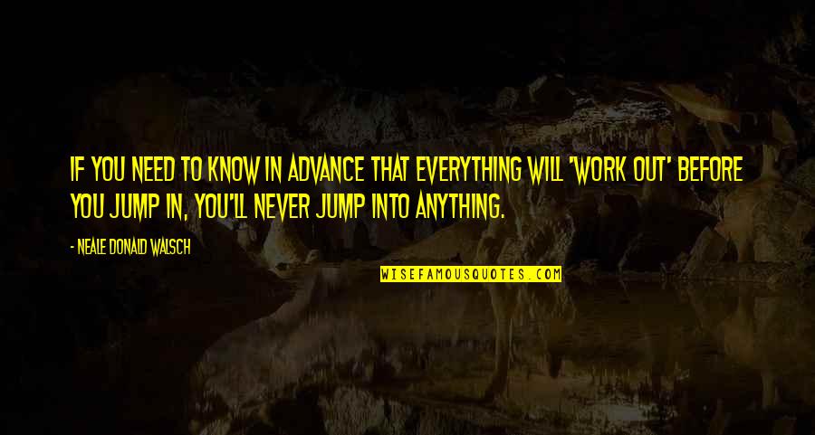 Antonio De Curtis Quotes By Neale Donald Walsch: If you need to know in advance that Antonio De Curtis Quotes By Neale Donald Walsch: If you need to know in advance that