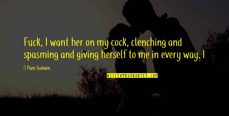 Antonio De Curtis Quotes By Pam Godwin: Fuck, I want her on my cock, clenching Antonio De Curtis Quotes By Pam Godwin: Fuck, I want her on my cock, clenching