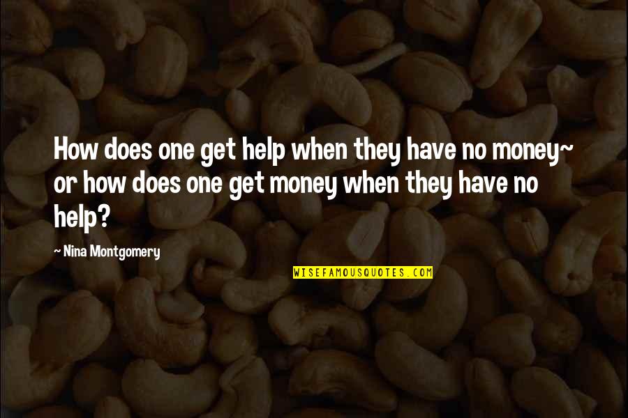 Antonio Gala Quotes By Nina Montgomery: How does one get help when they have