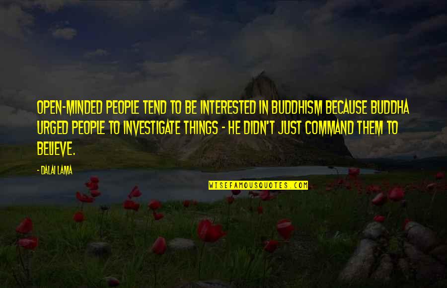 Antonio Hates Shylock Quotes By Dalai Lama: Open-minded people tend to be interested in Buddhism Antonio Hates Shylock Quotes By Dalai Lama: Open-minded people tend to be interested in Buddhism