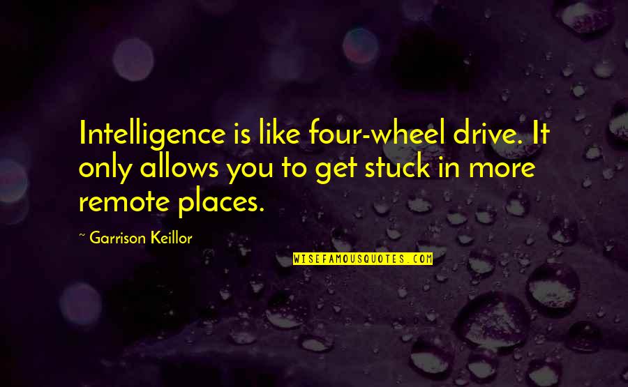 Antonio Hates Shylock Quotes By Garrison Keillor: Intelligence is like four-wheel drive. It only allows Antonio Hates Shylock Quotes By Garrison Keillor: Intelligence is like four-wheel drive. It only allows
