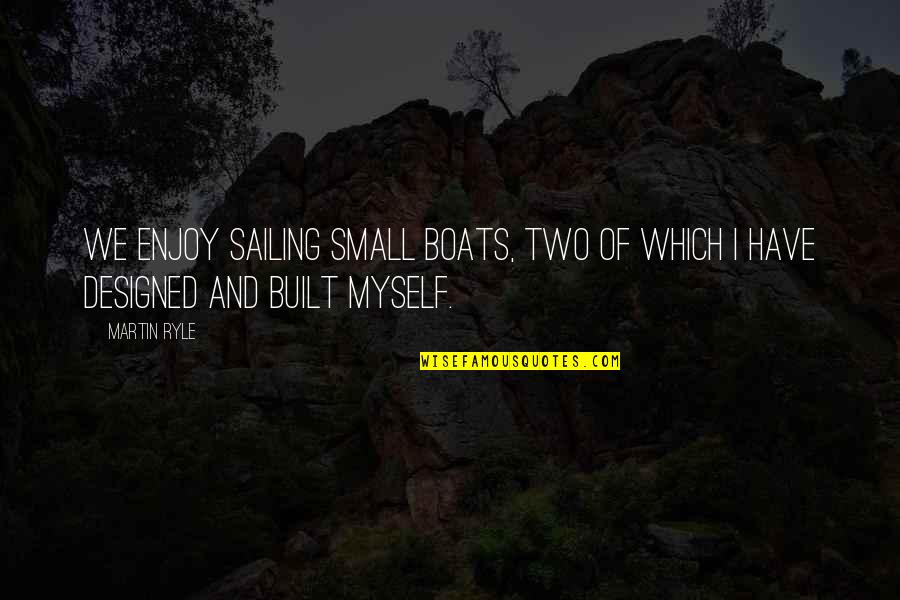 Antonio Hates Shylock Quotes By Martin Ryle: We enjoy sailing small boats, two of which