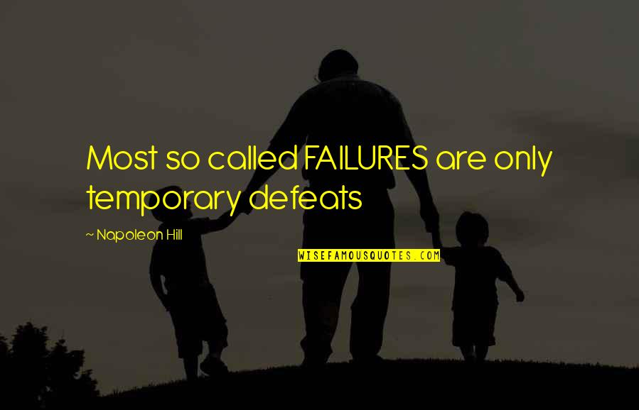 Antonio Horta-osorio Quotes By Napoleon Hill: Most so called FAILURES are only temporary defeats Antonio Horta-osorio Quotes By Napoleon Hill: Most so called FAILURES are only temporary defeats