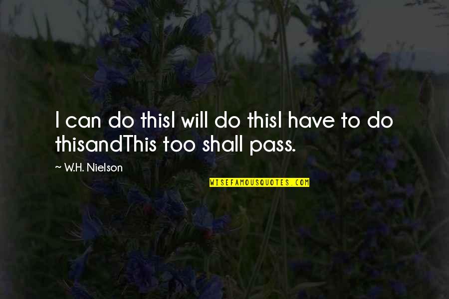Antonio M Arce Quotes By W.H. Nielson: I can do thisI will do thisI have