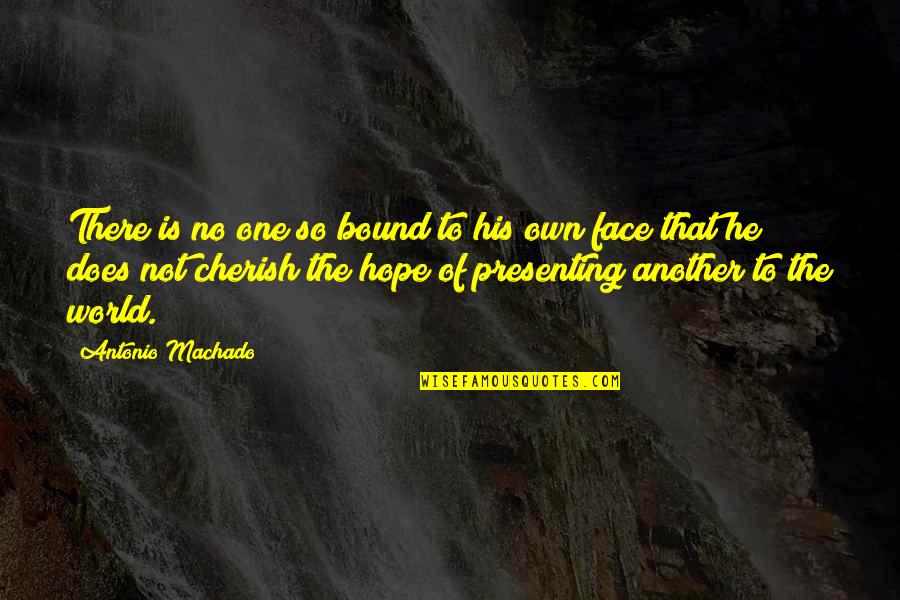 Antonio Machado Quotes By Antonio Machado: There is no one so bound to his Antonio Machado Quotes By Antonio Machado: There is no one so bound to his