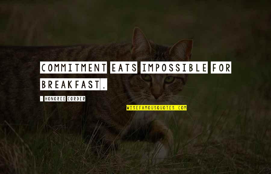 Antonio Merchant Of Venice Quotes By Honoree Corder: Commitment eats impossible for breakfast.