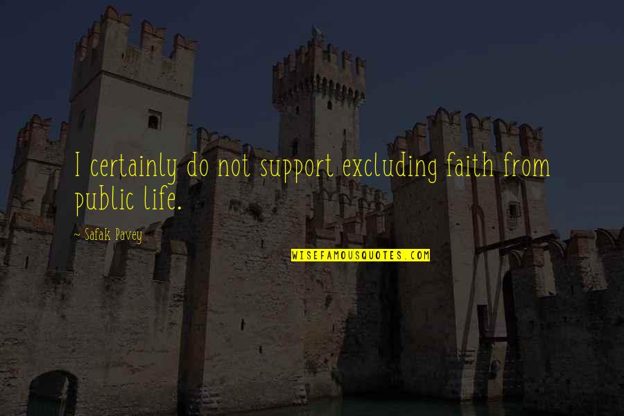 Antonio Munoz Molina Quotes By Safak Pavey: I certainly do not support excluding faith from
