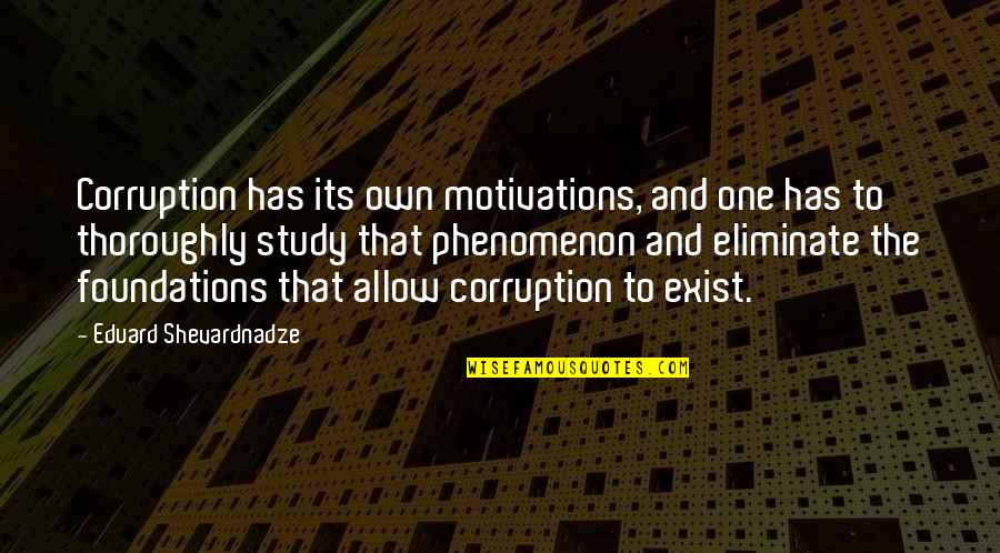 Antonio Rosmini Quotes By Eduard Shevardnadze: Corruption has its own motivations, and one has
