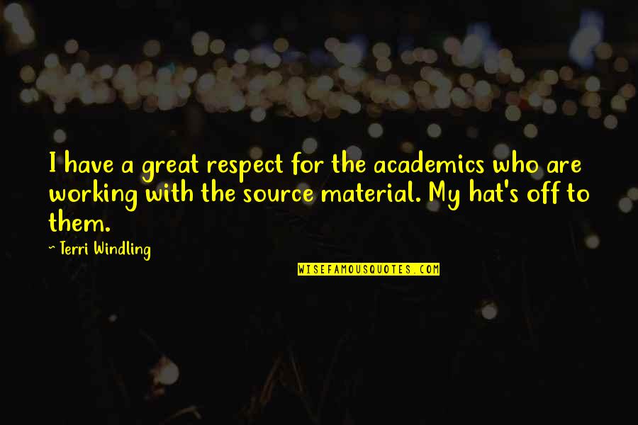 Antonio Rosmini Quotes By Terri Windling: I have a great respect for the academics
