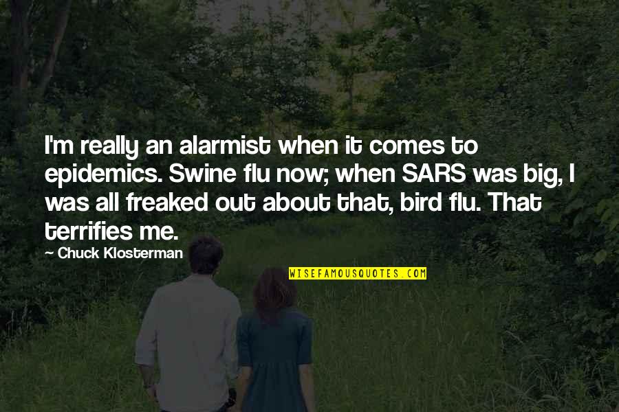Antonio Ukiah Quotes By Chuck Klosterman: I'm really an alarmist when it comes to