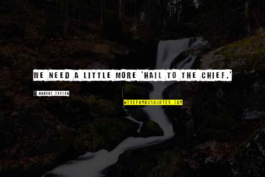 Antonioli Reviews Quotes By Robert Teeter: We need a little more 'Hail to the Antonioli Reviews Quotes By Robert Teeter: We need a little more 'Hail to the