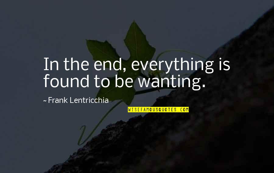 Antonioni's Quotes By Frank Lentricchia: In the end, everything is found to be