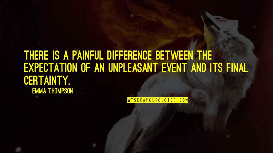 Antonionis The Passenger Quotes By Emma Thompson: There is a painful difference between the expectation Antonionis The Passenger Quotes By Emma Thompson: There is a painful difference between the expectation