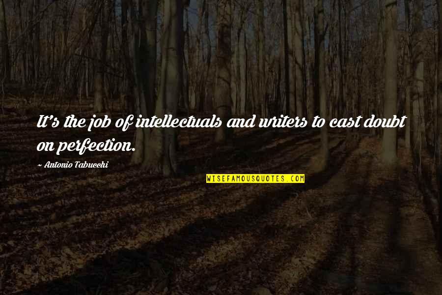 Antonio's Quotes By Antonio Tabucchi: It's the job of intellectuals and writers to Antonio's Quotes By Antonio Tabucchi: It's the job of intellectuals and writers to