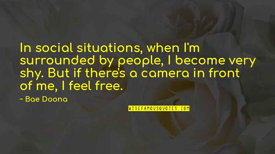 Antonius Felix Quotes By Bae Doona: In social situations, when I'm surrounded by people, Antonius Felix Quotes By Bae Doona: In social situations, when I'm surrounded by people,