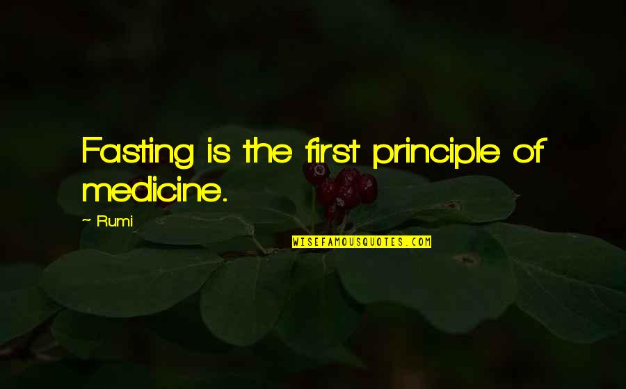 Antonopoulos And Virtel Quotes By Rumi: Fasting is the first principle of medicine.