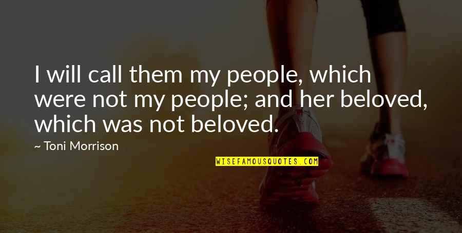 Antony And Cleopatra Quotes By Toni Morrison: I will call them my people, which were Antony And Cleopatra Quotes By Toni Morrison: I will call them my people, which were