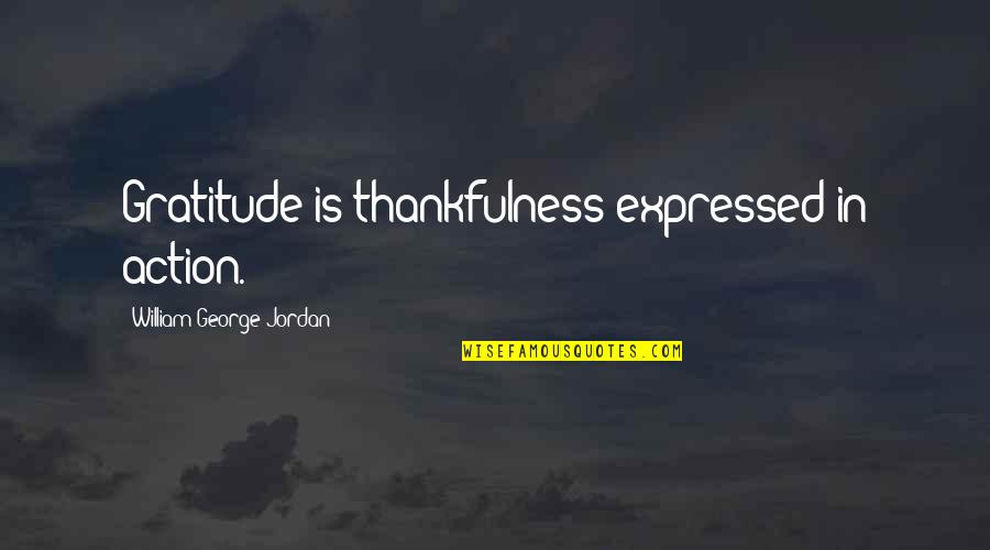 Antony Flew Quotes By William George Jordan: Gratitude is thankfulness expressed in action.