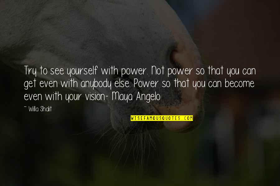 Antony Julius Caesar Quotes By Willa Shalit: Try to see yourself with power. Not power Antony Julius Caesar Quotes By Willa Shalit: Try to see yourself with power. Not power