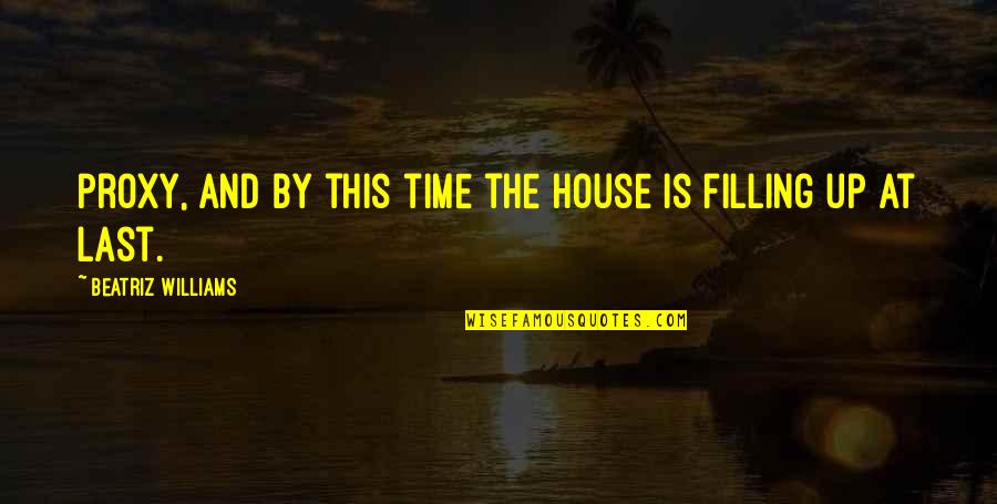 Antonya Nelson Quotes By Beatriz Williams: proxy, and by this time the house is Antonya Nelson Quotes By Beatriz Williams: proxy, and by this time the house is