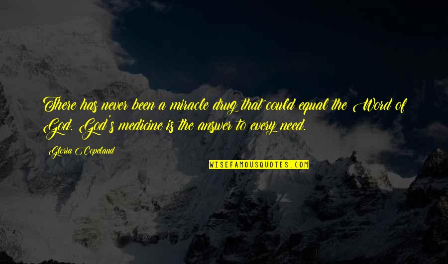 Antonyan Albert Quotes By Gloria Copeland: There has never been a miracle drug that Antonyan Albert Quotes By Gloria Copeland: There has never been a miracle drug that