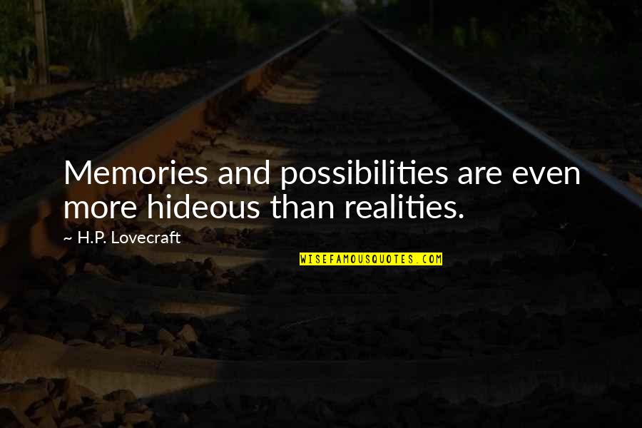 Antoun Oska Quotes By H.P. Lovecraft: Memories and possibilities are even more hideous than Antoun Oska Quotes By H.P. Lovecraft: Memories and possibilities are even more hideous than