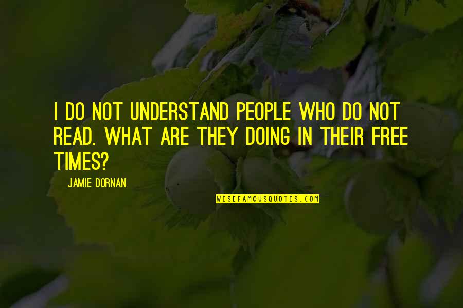 Antres Quotes By Jamie Dornan: I do not understand people who do not
