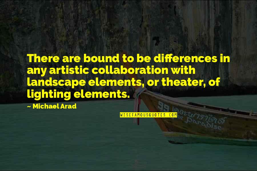 Antriksh Golf Quotes By Michael Arad: There are bound to be differences in any