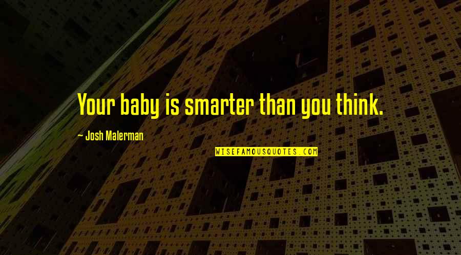 Antropoloji Resim Quotes By Josh Malerman: Your baby is smarter than you think.