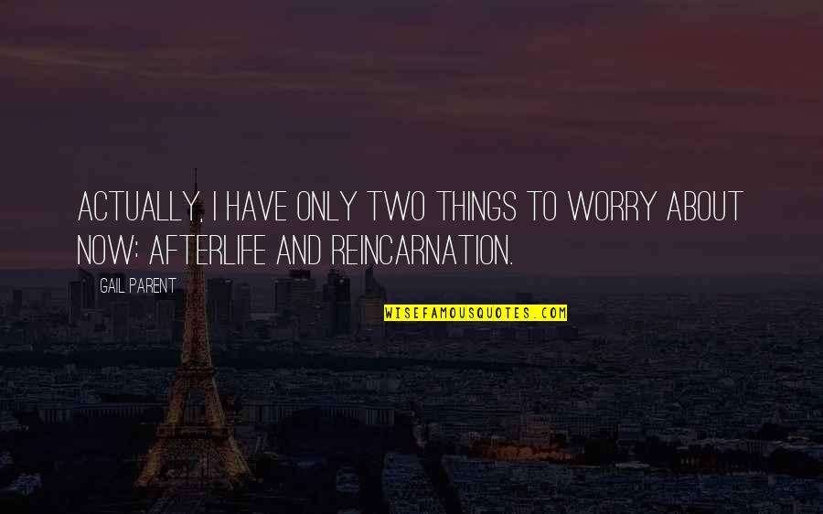 Antropov Airplane Quotes By Gail Parent: Actually, I have only two things to worry