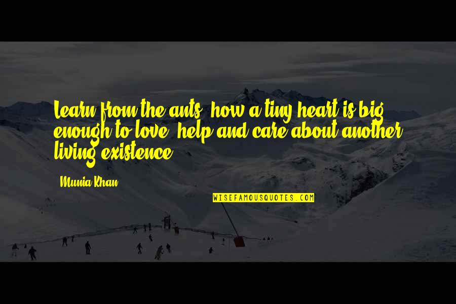 Ants Love Quotes By Munia Khan: Learn from the ants- how a tiny heart