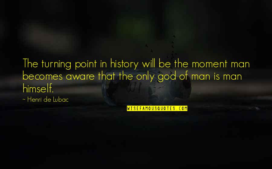 Antuan Fisher Quotes By Henri De Lubac: The turning point in history will be the Antuan Fisher Quotes By Henri De Lubac: The turning point in history will be the