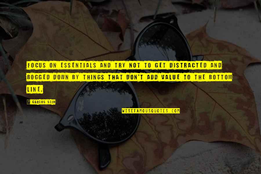 Antusias Merupakan Quotes By Carlos Slim: Focus on essentials and try not to get