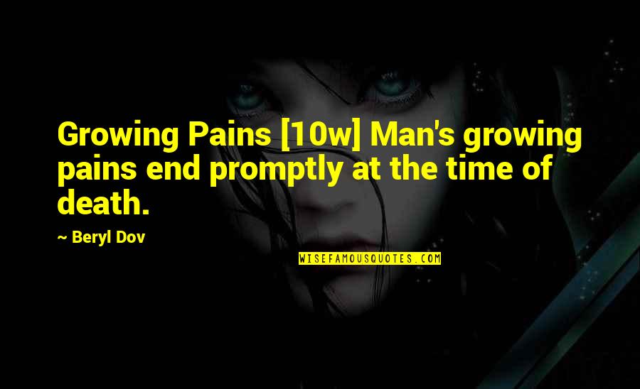 Antwoord Quotes By Beryl Dov: Growing Pains [10w] Man's growing pains end promptly