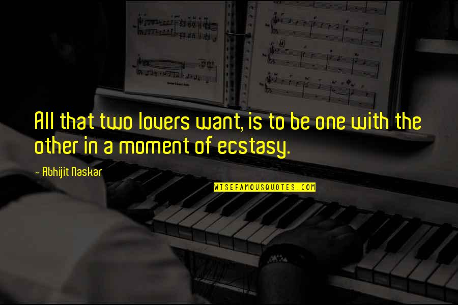 Antwortest Quotes By Abhijit Naskar: All that two lovers want, is to be