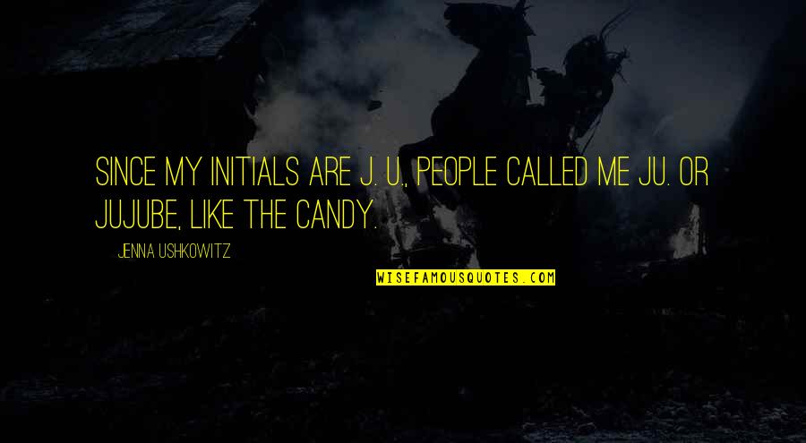 Antwortet Nicht Quotes By Jenna Ushkowitz: Since my initials are J. U., people called